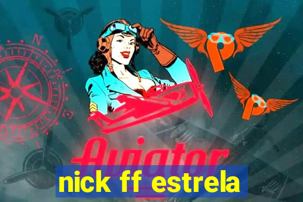 nick ff estrela